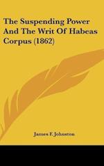 The Suspending Power And The Writ Of Habeas Corpus (1862)