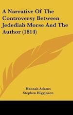 A Narrative Of The Controversy Between Jedediah Morse And The Author (1814)