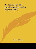 An Account Of The Late Revolution In New England (1865)