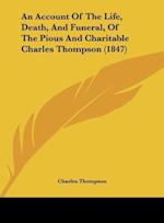 An Account Of The Life, Death, And Funeral, Of The Pious And Charitable Charles Thompson (1847)