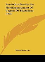 Detail Of A Plan For The Moral Improvement Of Negroes On Plantations (1833)