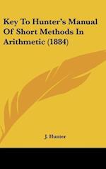 Key To Hunter's Manual Of Short Methods In Arithmetic (1884)