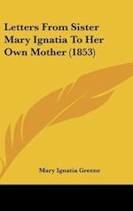 Letters From Sister Mary Ignatia To Her Own Mother (1853)