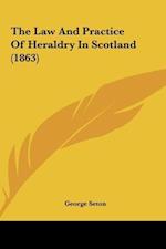 The Law And Practice Of Heraldry In Scotland (1863)