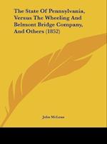 The State Of Pennsylvania, Versus The Wheeling And Belmont Bridge Company, And Others (1852)