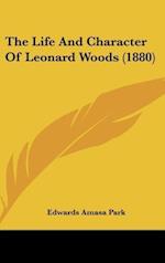 The Life And Character Of Leonard Woods (1880)