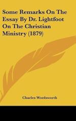 Some Remarks On The Essay By Dr. Lightfoot On The Christian Ministry (1879)