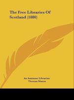 The Free Libraries Of Scotland (1880)