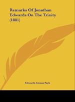 Remarks Of Jonathan Edwards On The Trinity (1881)