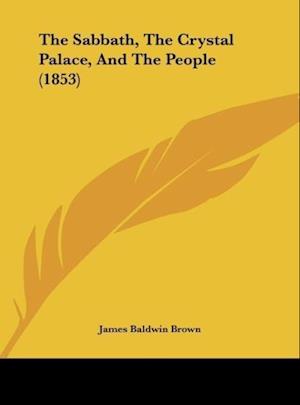 The Sabbath, The Crystal Palace, And The People (1853)