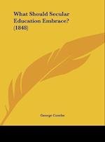 What Should Secular Education Embrace? (1848)