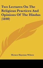 Two Lectures On The Religious Practices And Opinions Of The Hindus (1840)