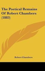 The Poetical Remains Of Robert Chambers (1883)