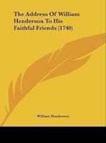 The Address Of William Henderson To His Faithful Friends (1740)