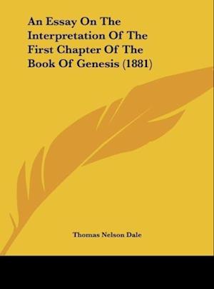 An Essay On The Interpretation Of The First Chapter Of The Book Of Genesis (1881)