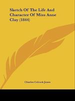 Sketch Of The Life And Character Of Miss Anne Clay (1844)
