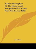 A Short Description Of The History And Antiquities Of St. Cross, Near Winchester (1818)