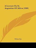 A Lecture On St. Augustine Of Africa (1860)