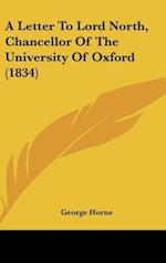 A Letter To Lord North, Chancellor Of The University Of Oxford (1834)