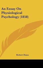 An Essay On Physiological Psychology (1858)