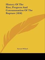 History Of The Rise, Progress And Consummation Of The Rupture (1858)
