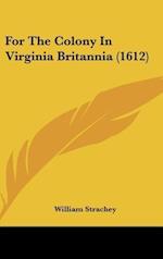For The Colony In Virginia Britannia (1612)