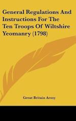 General Regulations And Instructions For The Ten Troops Of Wiltshire Yeomanry (1798)