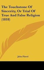 The Touchstone Of Sincerity, Or Trial Of True And False Religion (1818)