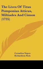 The Lives Of Titus Pomponius Atticus, Miltiades And Cimon (1735)