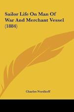 Sailor Life On Man Of War And Merchant Vessel (1884)