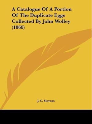 A Catalogue Of A Portion Of The Duplicate Eggs Collected By John Wolley (1860)