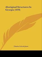Aboriginal Structures In Georgia (1878)