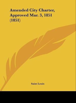 Amended City Charter, Approved Mar. 3, 1851 (1851)
