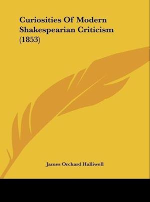 Curiosities Of Modern Shakespearian Criticism (1853)