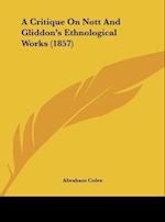 A Critique On Nott And Gliddon's Ethnological Works (1857)