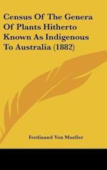 Census Of The Genera Of Plants Hitherto Known As Indigenous To Australia (1882)