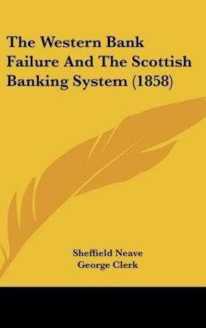 The Western Bank Failure And The Scottish Banking System (1858)