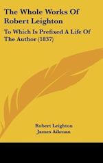 The Whole Works Of Robert Leighton