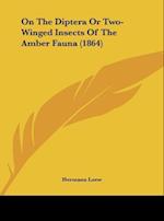 On The Diptera Or Two-Winged Insects Of The Amber Fauna (1864)
