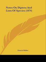 Notes On Diptera And Lists Of Species (1874)