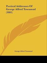 Poetical Addresses Of George Alfred Townsend (1881)