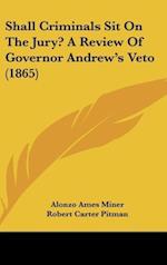 Shall Criminals Sit On The Jury? A Review Of Governor Andrew's Veto (1865)