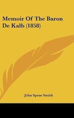 Memoir Of The Baron De Kalb (1858)