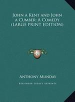 John a Kent and John a Cumber; A Comedy (LARGE PRINT EDITION)