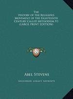 The History of the Religious Movement of the Eighteenth Century Called Methodism V1 (LARGE PRINT EDITION)