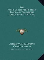 The Ruins of the Rhine their Times and Traditions (LARGE PRINT EDITION)