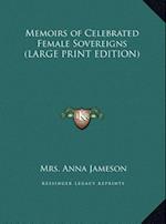 Memoirs of Celebrated Female Sovereigns (LARGE PRINT EDITION)