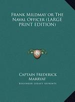 Frank Mildmay or The Naval Officer (LARGE PRINT EDITION)