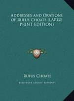 Addresses and Orations of Rufus Choate (LARGE PRINT EDITION)
