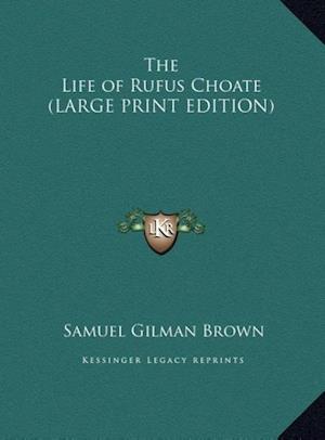 The Life of Rufus Choate (LARGE PRINT EDITION)